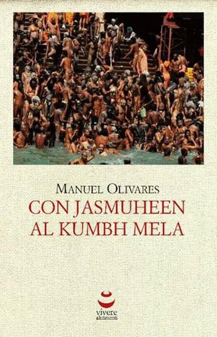 Con Jasmuheen al Kumbh Mela - Manuel Olivares - copertina