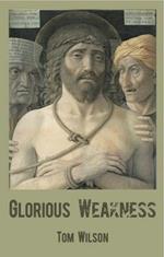 Glorious Weakness