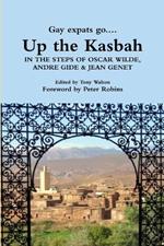 Up the Kasbah: In the Steps of Wilde, Gide and Genet