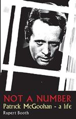 Not a Number: Patrick McGoohan - A Life