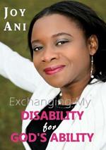 Exchanging My Disability for God's Ability: I Am Free to Be Me