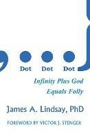 Dot, Dot, Dot: Infinity Plus God Equals Folly