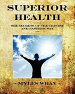 Superior Health: The Secrets of the Chinese and Eastern Way