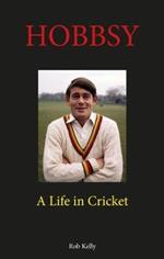 Hobbsy: A Life in Cricket