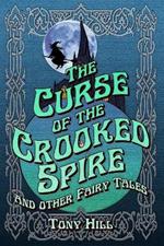 The Curse of the Crooked Spire: and other fairy tales