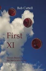 First XI: Eleven Stories of the World of Cricket