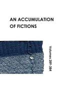 An Accumulation of Fictions: Volumes 289 - 384