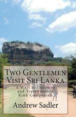 Two Gentlemen Visit Sri Lanka: A Visit to Colombo and Travel with A Kind Companion