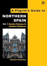 A Pilgrim's Guide to Northern Spain: Vol. 1 : Camino Frances & Camino Finisterre