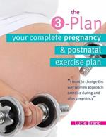 The 3-Plan: Your Complete Pregnancy & Postnatal Exercise Plan