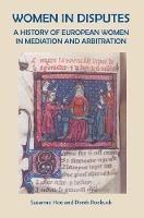 Women in Disputes: A History of European Women in Mediation and Arbitration