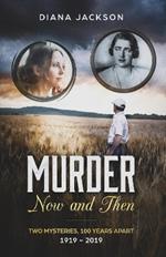 Murder Now and Then: 1919 to 2019 Murder Mystery