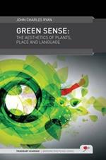 Green Sense: The Aesthetics of Plants, Place, and Language