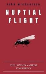 Nuptial Flight: The London Vampire Conspiracy