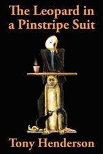 The Leopard in a Pinstripe Suit: A Magical Tale of Everyday Business Folk and a Cat