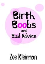 Birth, Boobs and Bad Advice