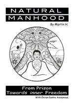 Natural Manhood: From Prison Towards Inner Freedom