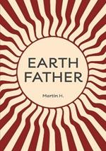 Earth Father: Natural Manhood from Prison Towards Inner Freedom