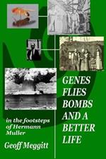 Genes, Flies, Bombs and a Better Life: In the Footsteps of Hermann Muller