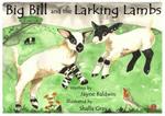 Big Bill and the Larking Lambs: A Tale from Benyellary Farm