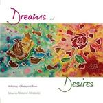Dreams and Desires: Anthology of Poetry and Prose.