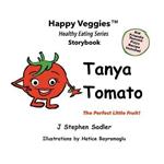 Tanya Tomato Storybook 6: The Perfect Little Fruit! (Happy Veggies Healthy Eating Storybook Series)