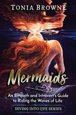 Mermaids: An Empath and Introvert's Guide to Riding the Waves of Life