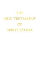 The New Testament of Spiritualism