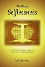 The Way of Selflessness: A Practical Guide to Enlightenment Based on the Teachings of the World's Great Mystics