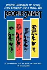 People Smart: Powerful Techniques for Turning Every Encounter into a Mutual Win