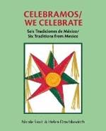 Celebramos/We Celebrate: Seis Tradiciones de M?xico/Six Traditions from Mexico