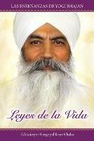 Leyes de la Vida: Las ensenanzas de Yogi Bhajan