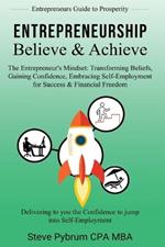 Entrepreneurship Believe & Achieve: Delivering to you the Confidence to jump into Self-Employment