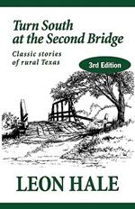 Turn South at the Second Bridge: Classic Stories of Rural Texas