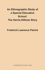 An Ethnographic Study of a Special Education School: The Harris-Hillman Story