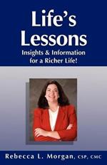 Life's Lessons Insights and Information for a Richer Life