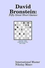 David Bronstein: Fifty Great Short Games