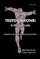 Testosterone: A Man's Guide