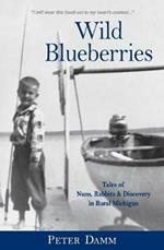 Wild Blueberries: Nuns, Rabbits & Discovery in Rural Michigan