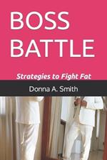 Boss Battle: Strategies to Fight Fat