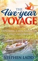 The Five-Year Voyage: Exploring Latin American Coasts and Rivers