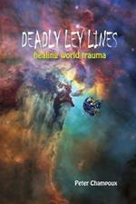 Deadly Ley Lines: Healing World Trauma