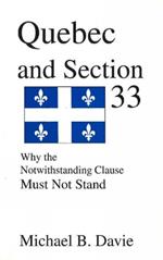 Quebec and Section 33: Why the Notwithstanding Clause Must Not Stand