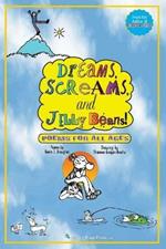 Dreams, Screams & JellyBeans!: Poems for All Ages
