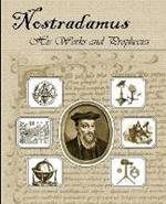 Nostradamus His Works and Prophecies