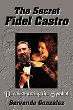 The Secret Fidel Castro