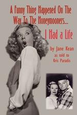 A Funny Thing Happened on the Way to the Honeymooners...I Had a Life