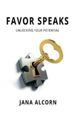 Favor Speaks: Unlocking Your Potential