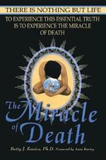 The Miracle of Death: There Is Nothing But Life