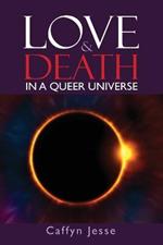 Love and Death: in a Queer Universe